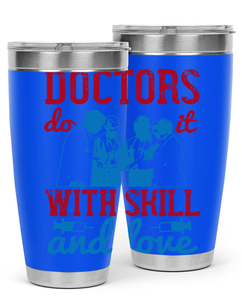 doctors do it with skill and love Style 2#- medical- tumbler