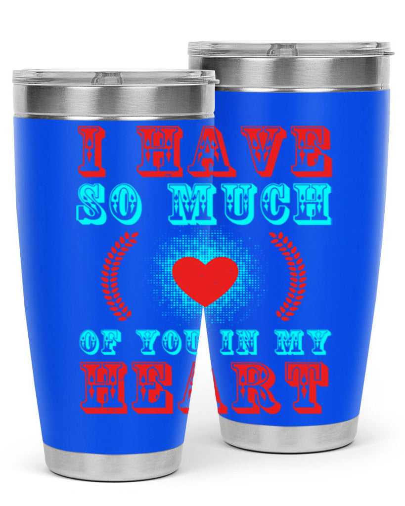 i have so much of you in my heart 66#- mothers day- Tumbler