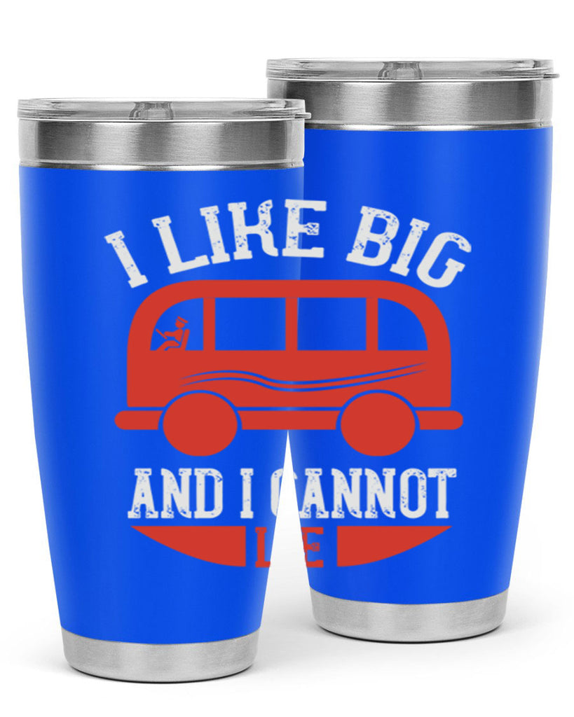 i like big and i cannot lie Style 31#- bus driver- tumbler