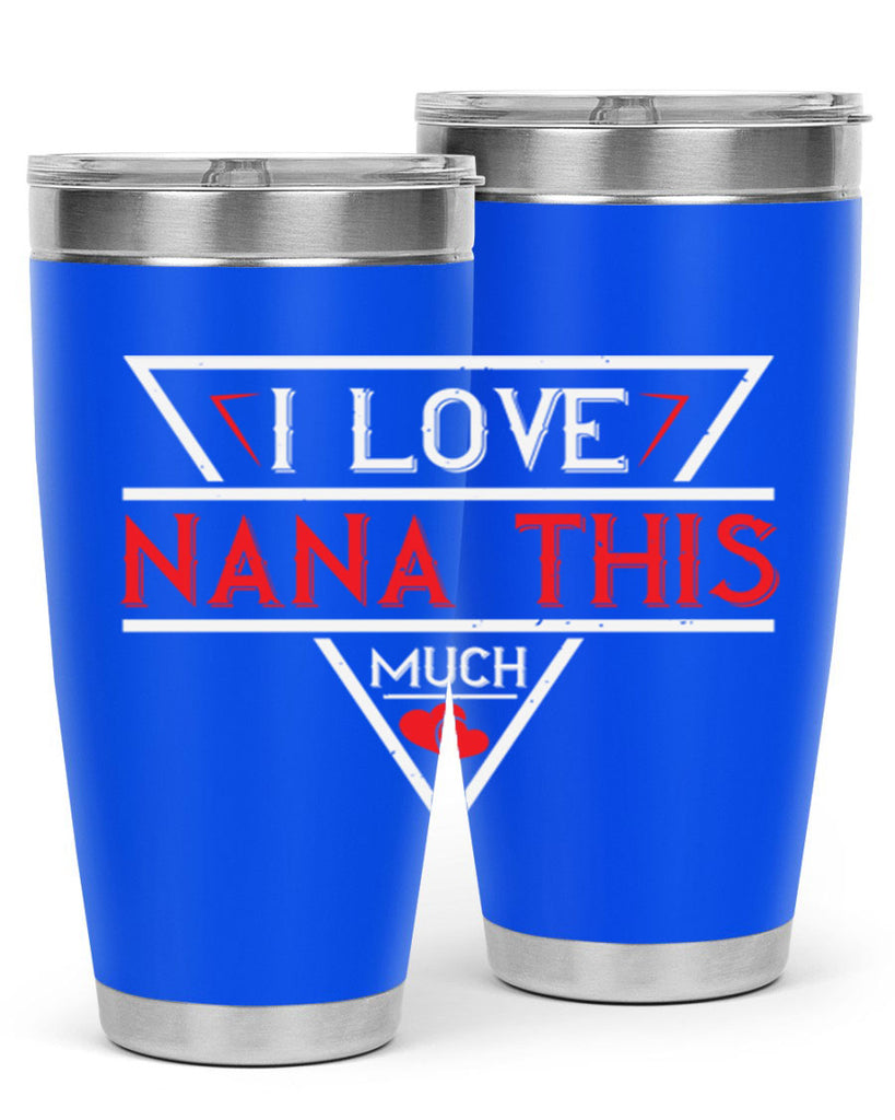 i love NANA THIS MUCH 25#- grandma - nana- Tumbler