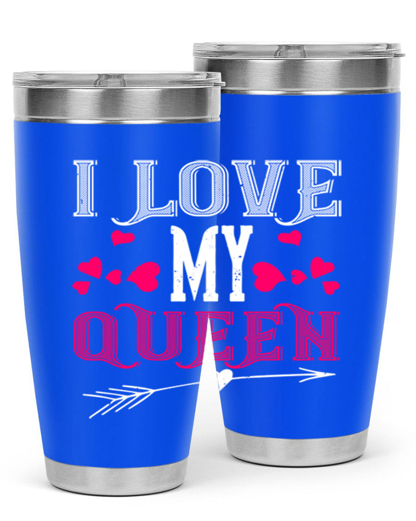 i love my queen 53#- valentines day- Tumbler