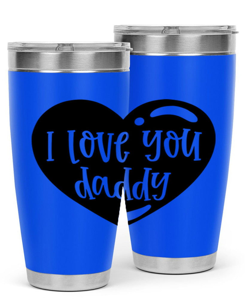 i love you daddy 40#- fathers day- Tumbler