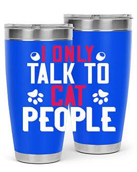 i only talk to cat people Style 58#- cat- Tumbler