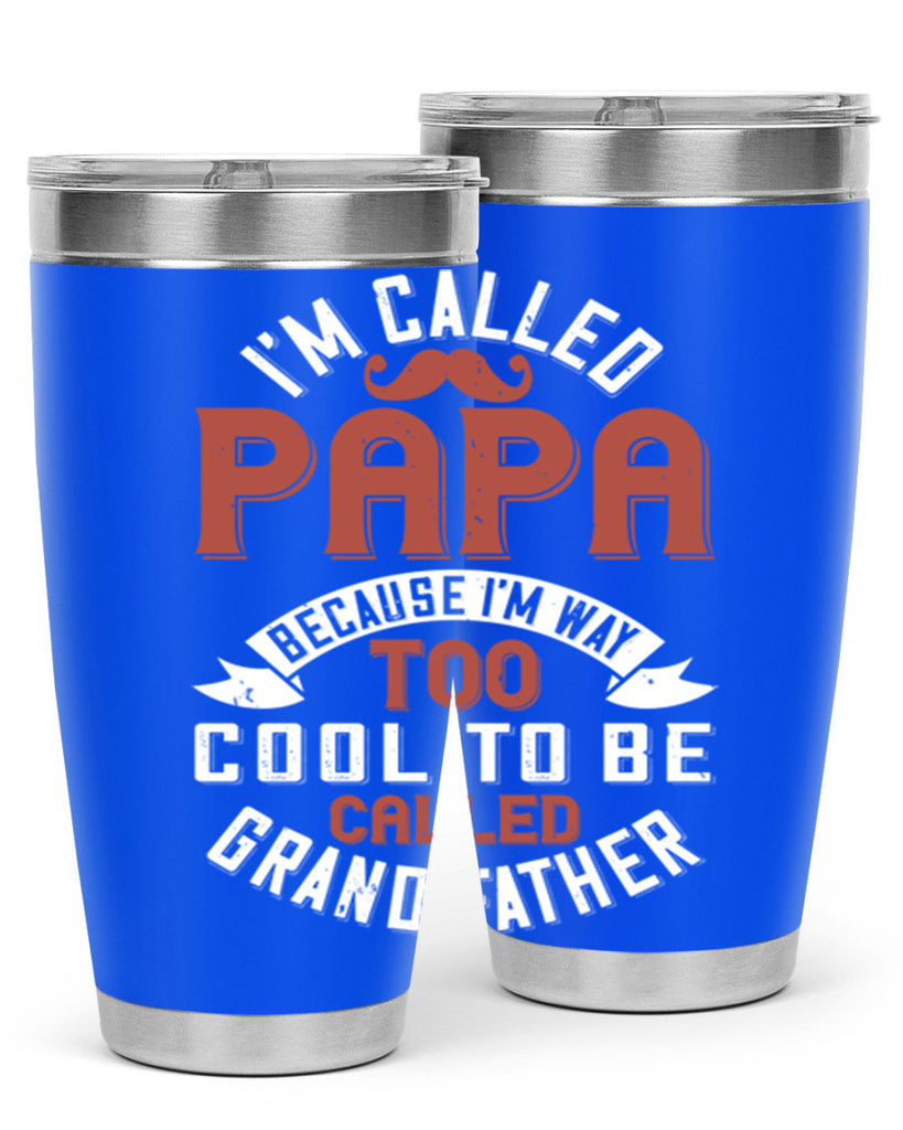 im called papa because im way too cool to be called grand father 229#- fathers day- Tumbler