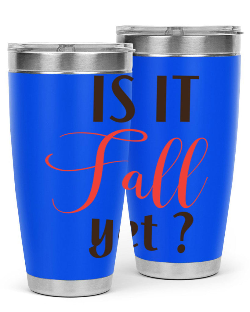 is it fall yet 354#- fall- Tumbler