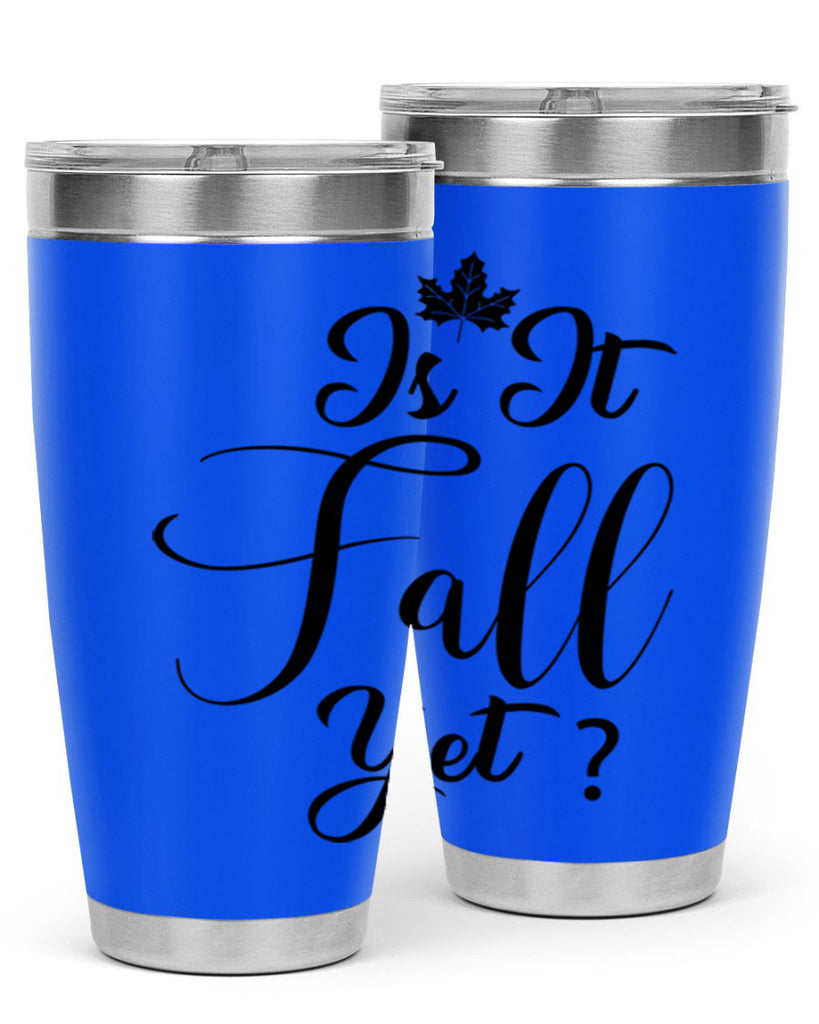 is it fall yet 355#- fall- Tumbler