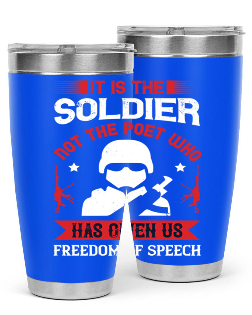 it is the soldier not the poet who has given us freedom of speech 52#- Veterns Day- Tumbler