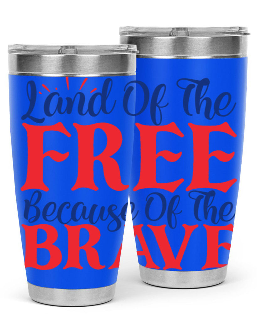 land of the free because of the brave Style 56#- Fourt Of July- Tumbler