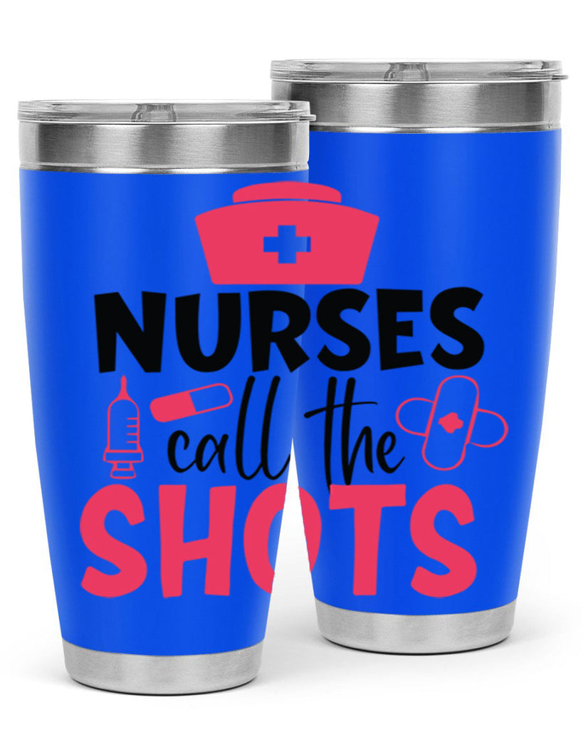 nurses call the shots Style Style 88#- nurse- tumbler