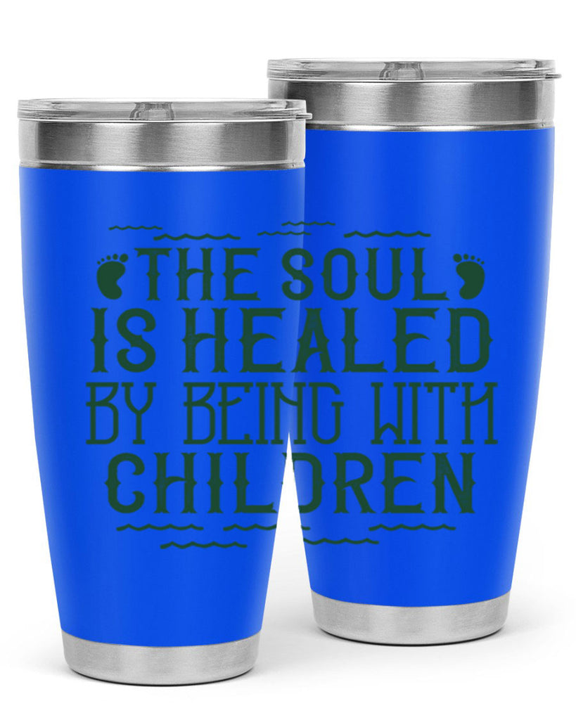 oThe soul is healed by being with children Style 24#- baby- Tumbler