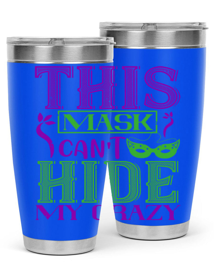 this mask can’t hide my crazy 35#- mardi gras- Tumbler