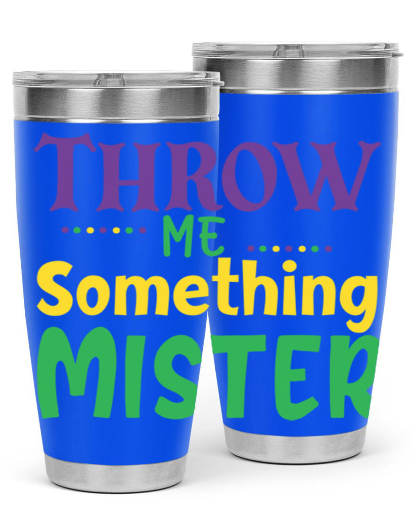 throw me something mister 73#- mardi gras- Tumbler