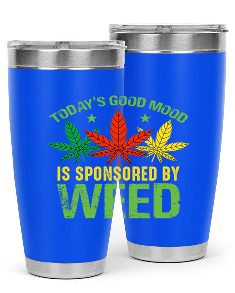 todays good mood is sponsored by weed 269#- marijuana- Tumbler