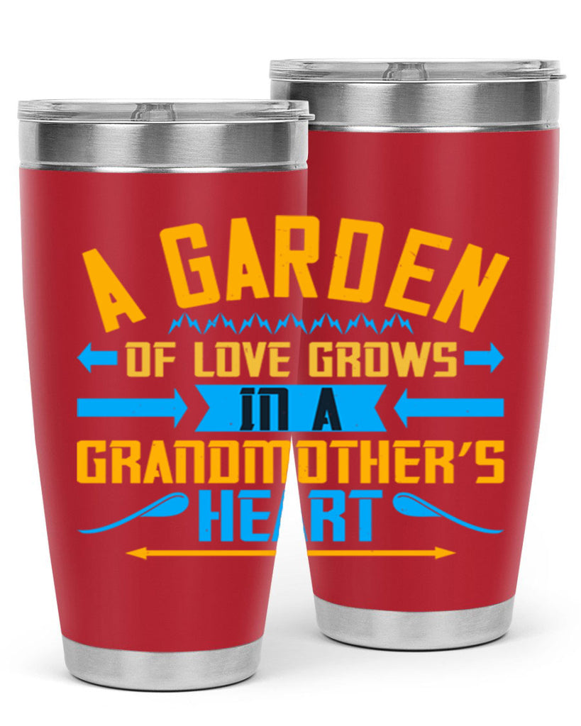 A garden of love grows in a grandmother’s heart 97#- grandma - nana- Tumbler