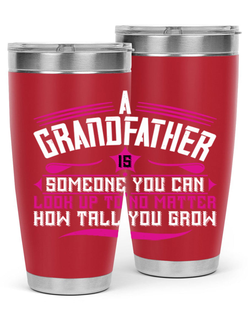 A grandfather is someone you can look up to 60#- grandpa - papa- Tumbler