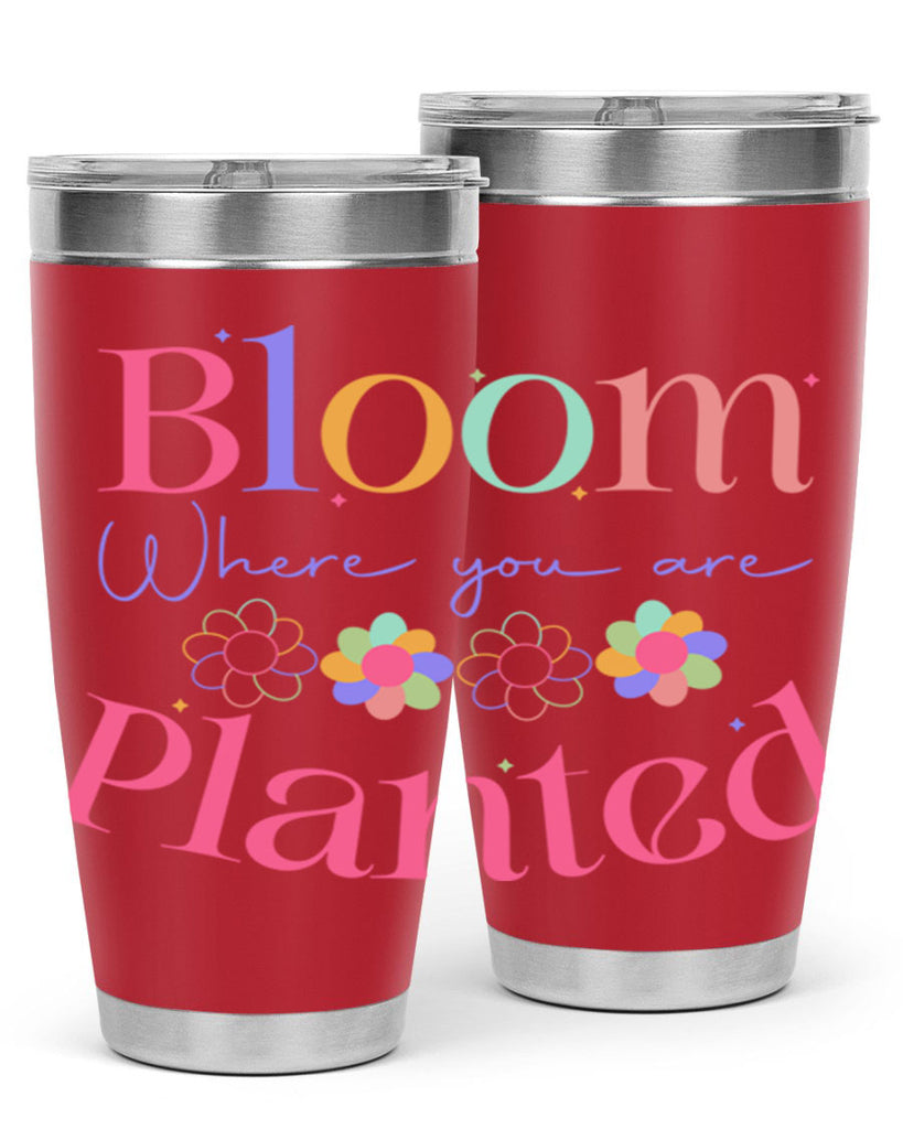 Bloom where you are planted77#- spring- Tumbler