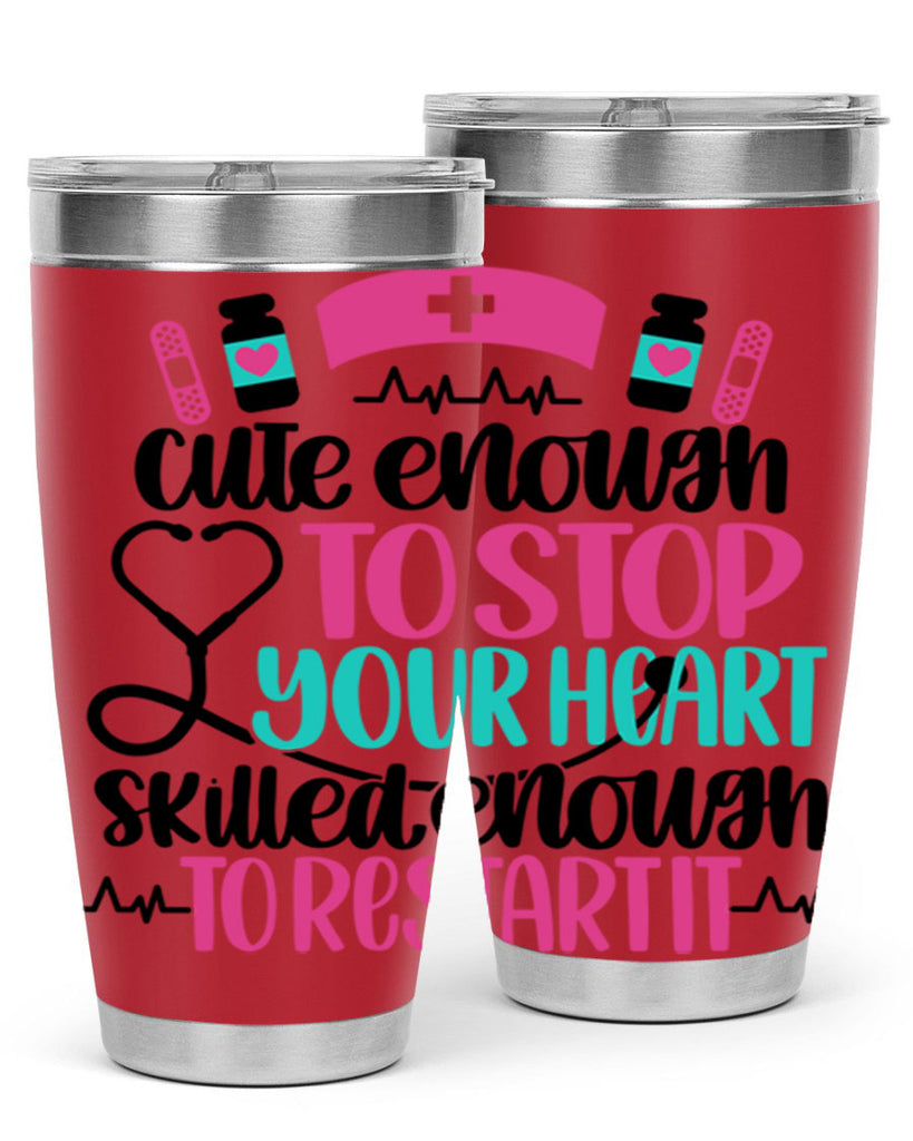 Cute Enough To Stop You Style Style 204#- nurse- tumbler