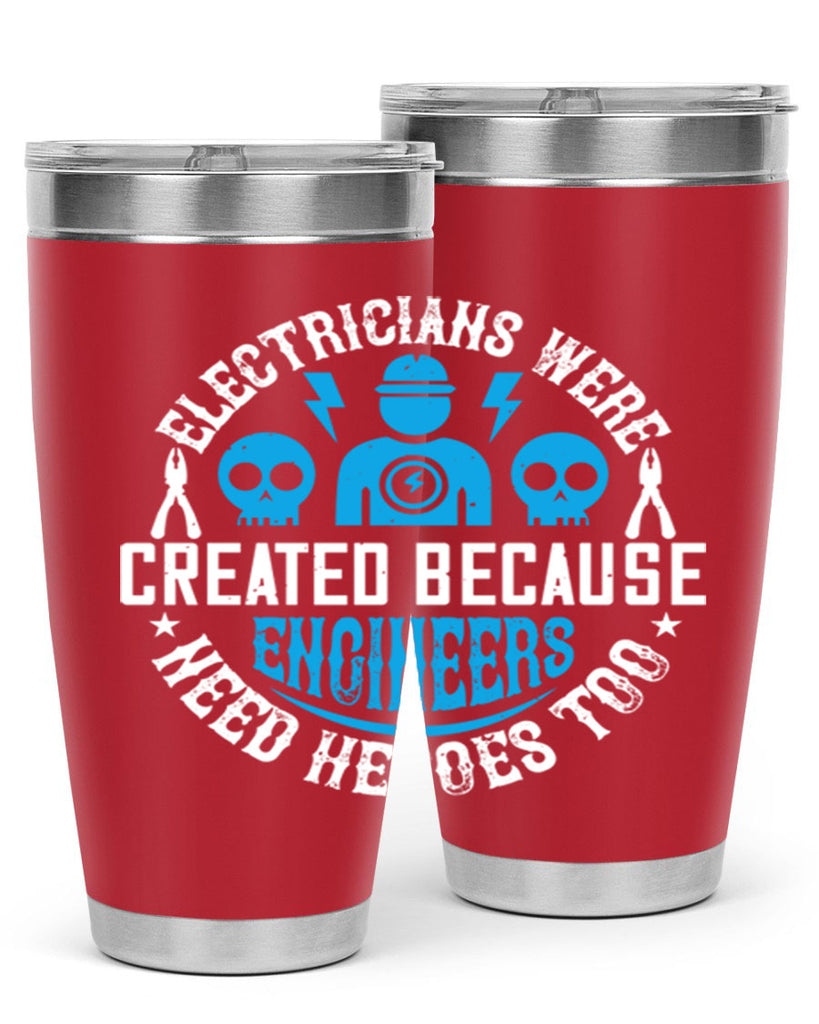 Electrician created because engineers need heroes too Style 55#- electrician- tumbler