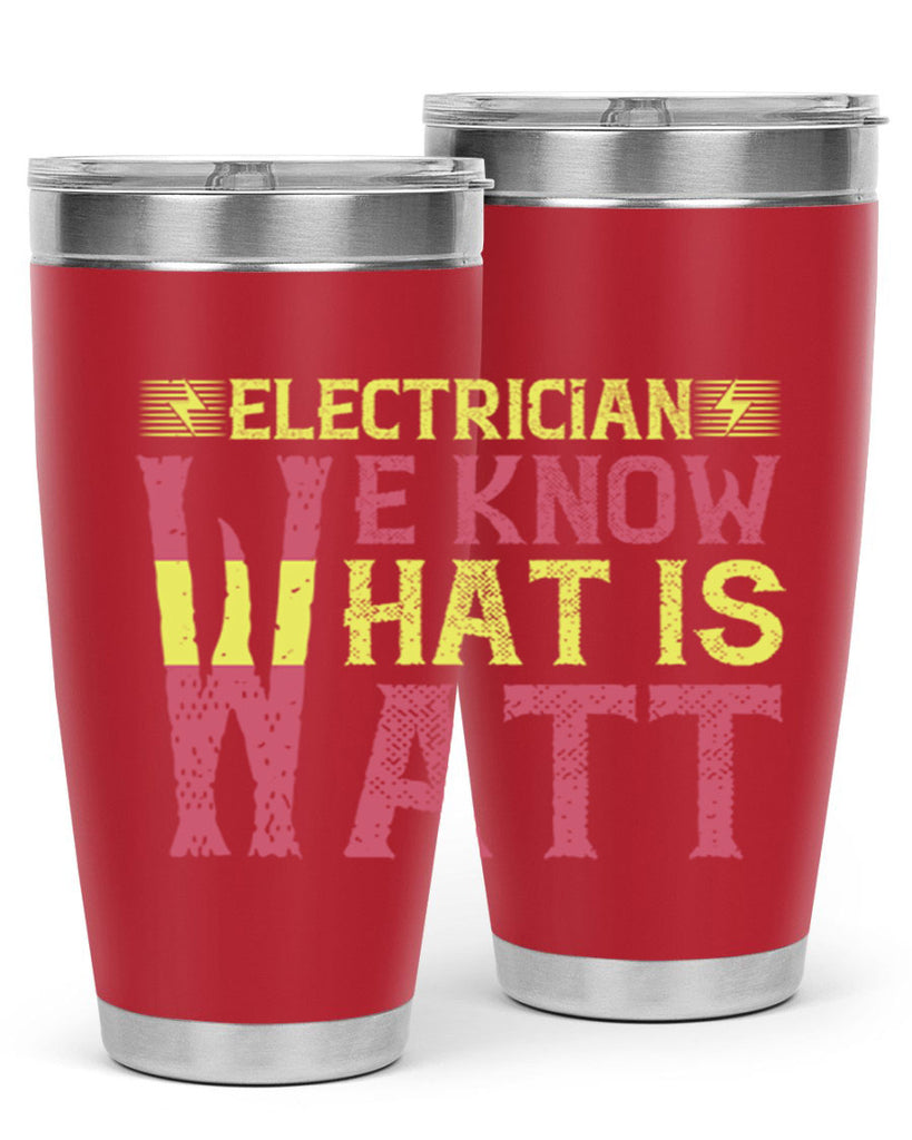Electrician we know what is watt Style 53#- electrician- tumbler