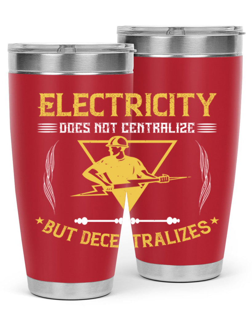Electricity does not cetrlize but decentralizes Style 49#- electrician- tumbler