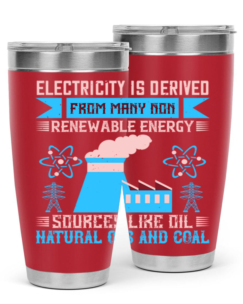 Electricity is derived from many nonrenewable and coal Style 47#- electrician- tumbler
