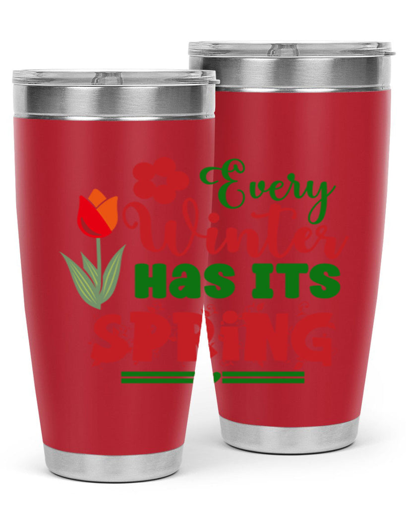 Every Winter Has Its Spring 136#- spring- Tumbler