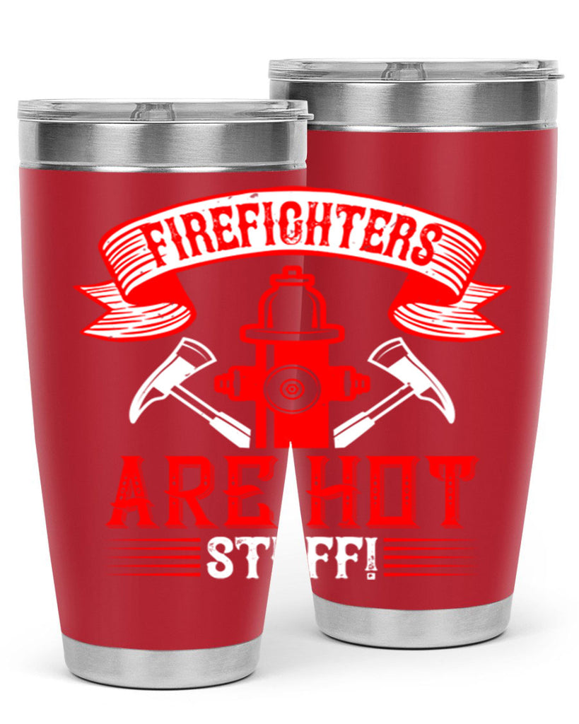 Firefighters are hot stuff Style 77#- fire fighter- tumbler