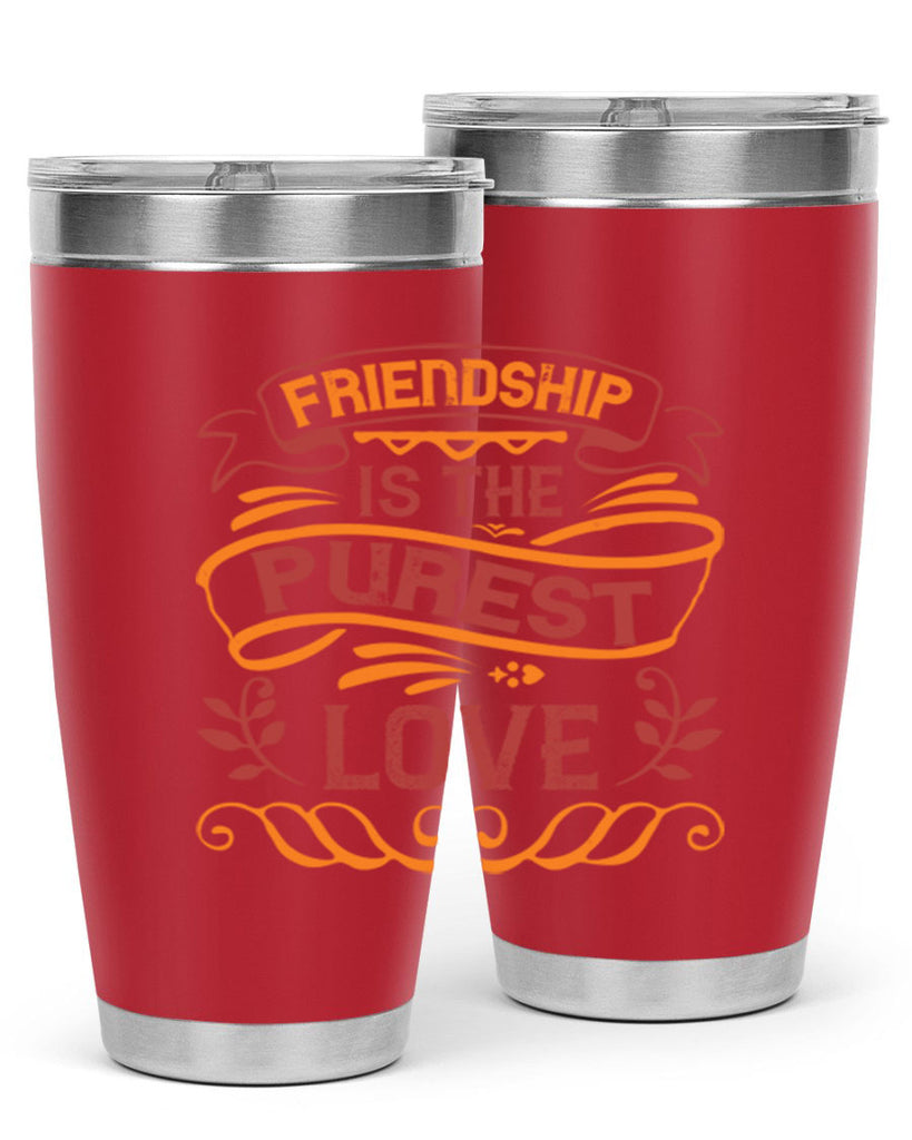 Friendship is the purest love Style 87#- Best Friend- Tumbler