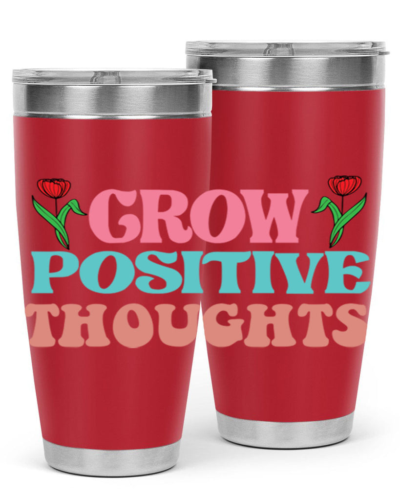 Grow Positive Thoughts  153#- spring- Tumbler