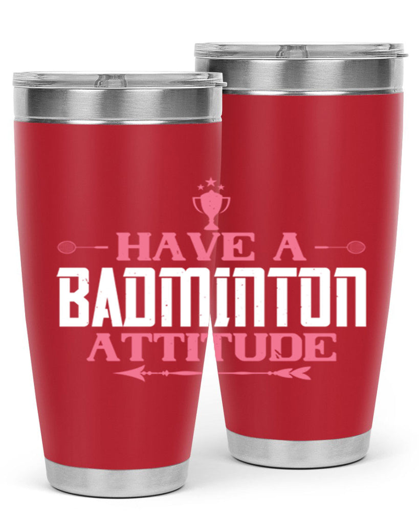 Have a BADminton attitude 2229#- badminton- Tumbler