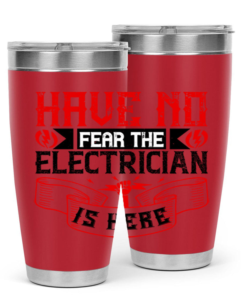 Have no fear the electrician is here Style 40#- electrician- tumbler