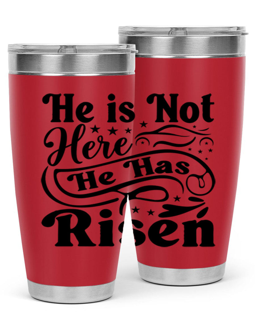 He Is Not Here He Has Risen 180#- spring- Tumbler