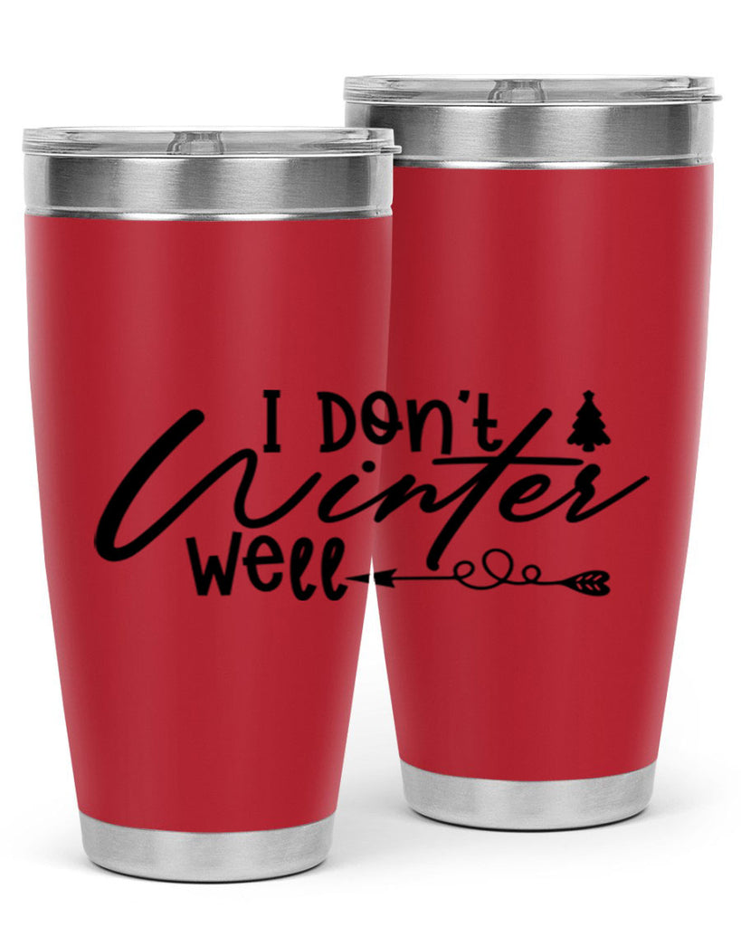 I Don t Winter Well 221#- winter- Tumbler