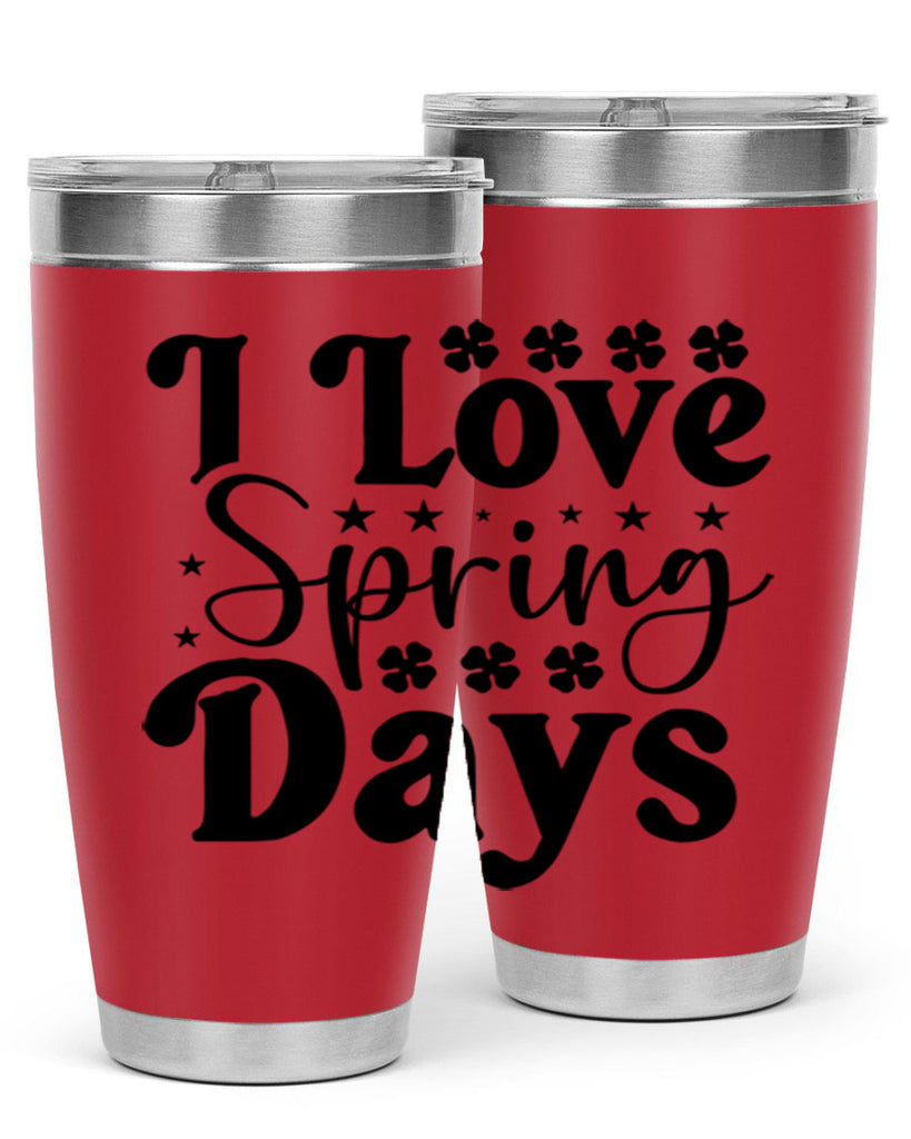 I Love Spring Days 267#- spring- Tumbler