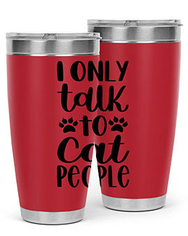 I Only Talk To Cat People Style 94#- cat- Tumbler