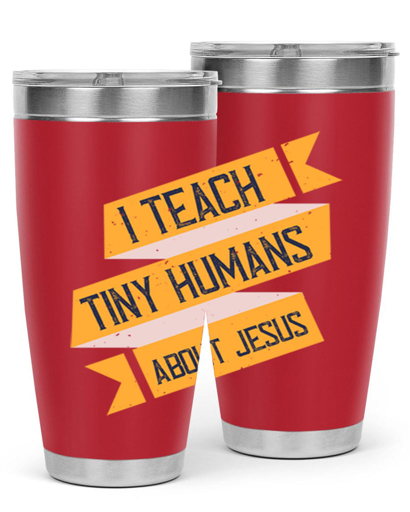 I Teach Tiny Humans About Jesus Style 103#- teacher- tumbler