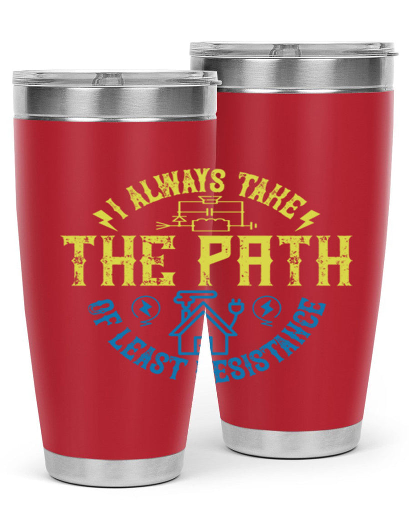 I always take the path of lest resistance Style 39#- electrician- tumbler