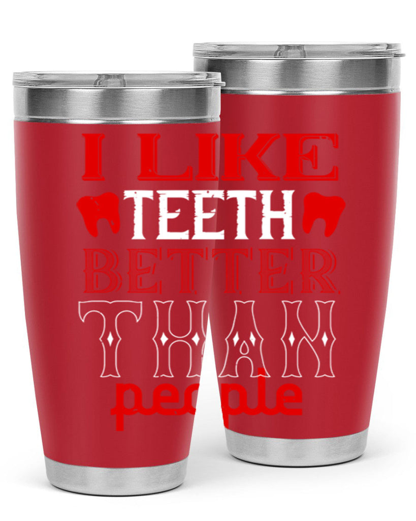 I like teeth better than people Style 36#- dentist- tumbler