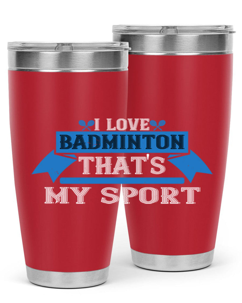 I love badminton Thats my sport 2205#- badminton- Tumbler