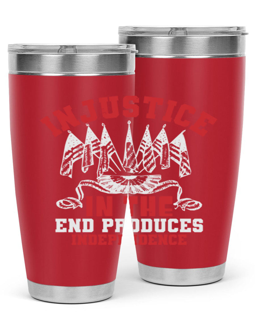 Injustice in the end produces Style 32#- Fourt Of July- Tumbler