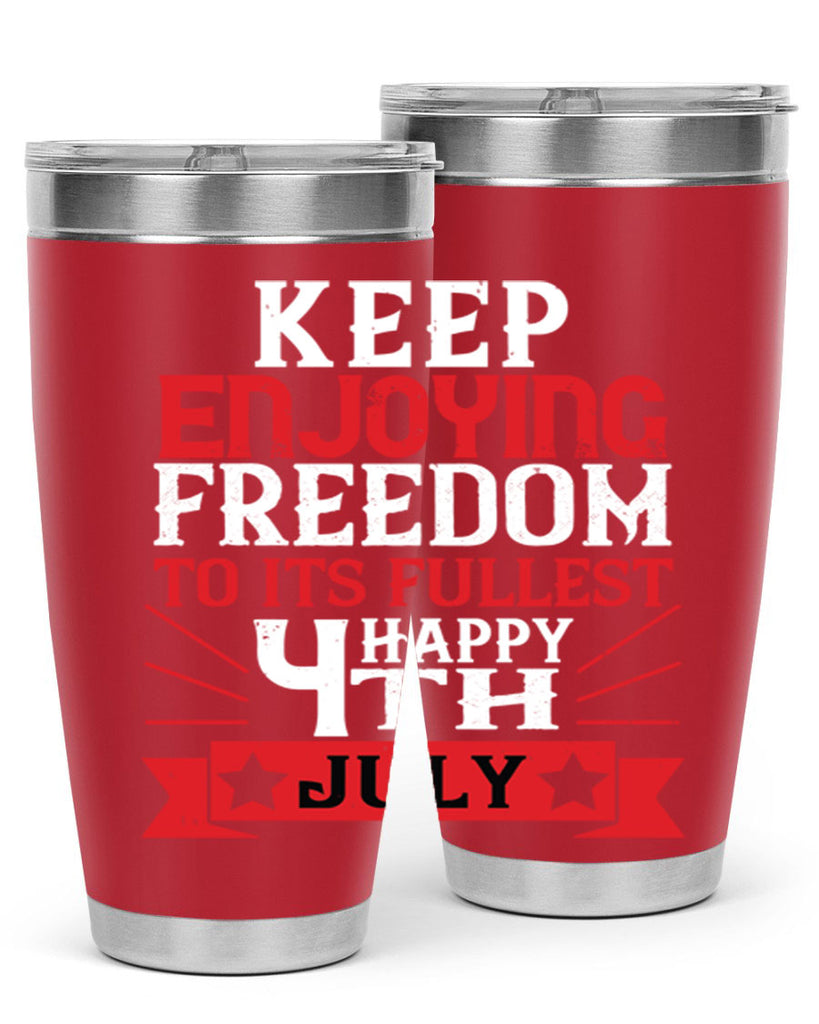 Keep enjoying freedom to its fullest Happy th Style 123#- Fourt Of July- Tumbler