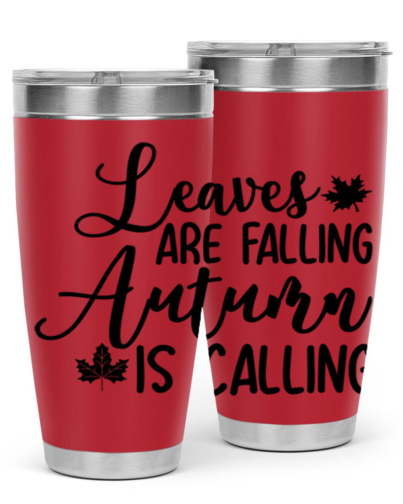 Leaves Are Falling Autumn Is Calling 390#- fall- Tumbler