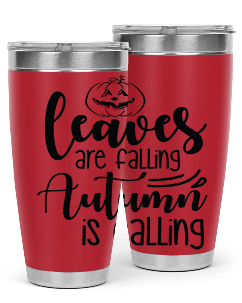 Leaves Are Falling Autumn Is Calling 393#- fall- Tumbler