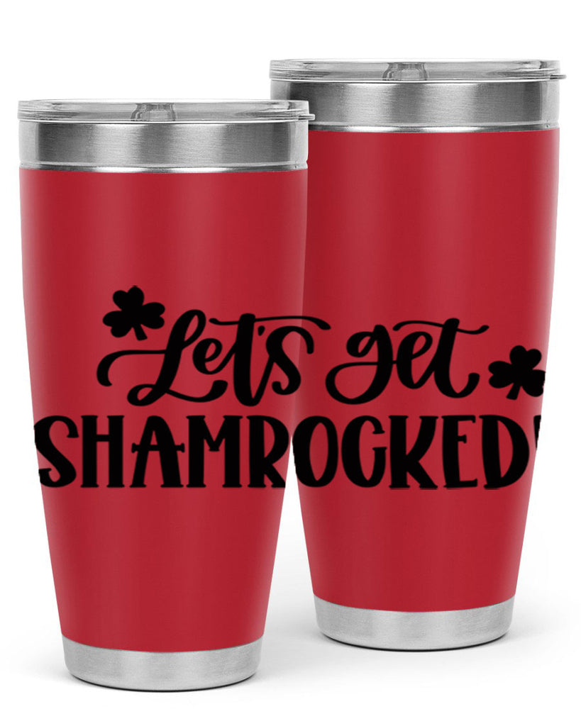 Lets Get Shamrocked Style 70#- St Patricks Day- Tumbler