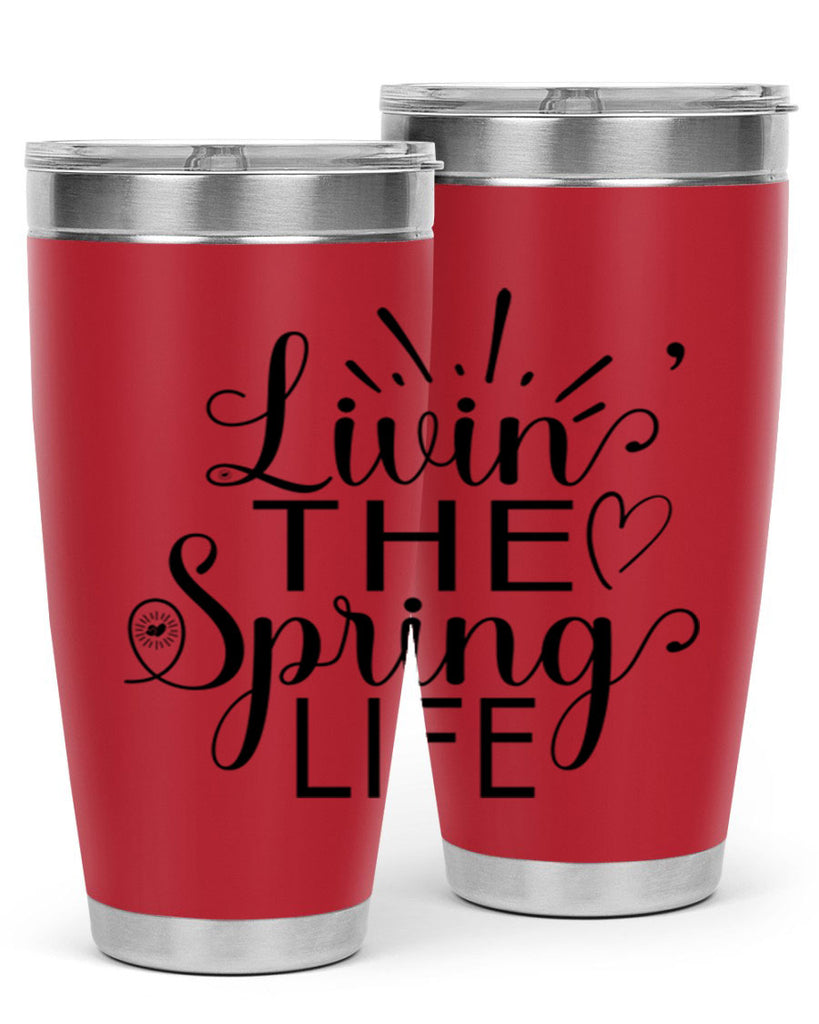 Livin The Spring Life315#- spring- Tumbler