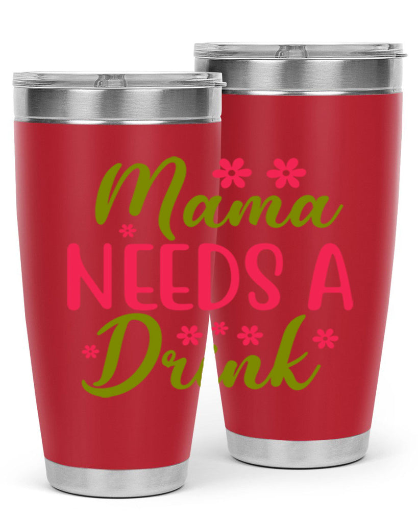 Mama Needs A Drink 339#- spring- Tumbler