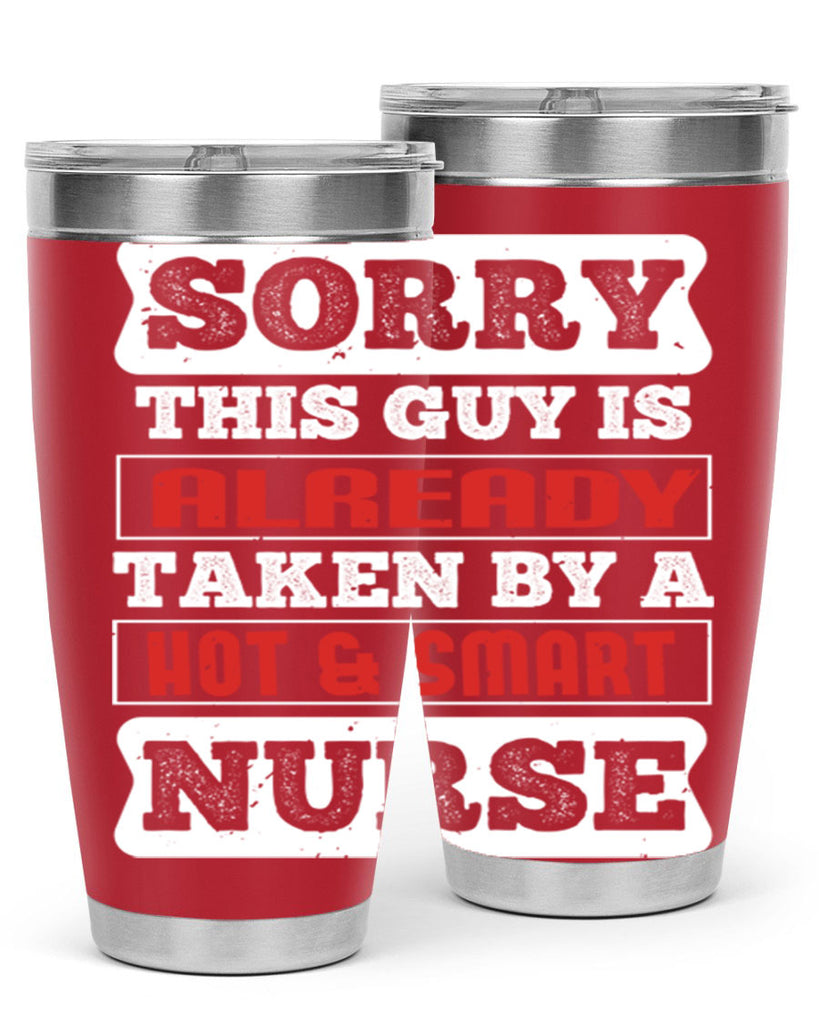 SORRY THIS GUY IS ALREADY TAKEN BY A HOT SMART NURSE Style 246#- nurse- tumbler