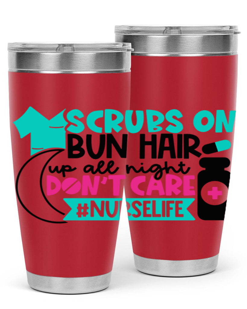 Scrubs On Bun Hair Up All Night Dont Care Nurselife Style Style 42#- nurse- tumbler