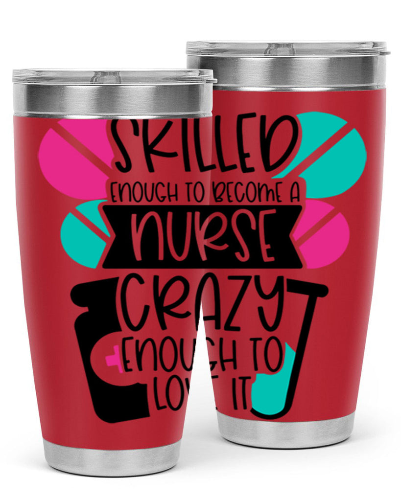 Skilled Enough To Become A Nurse Crazy Enough To Love It Style Style 39#- nurse- tumbler