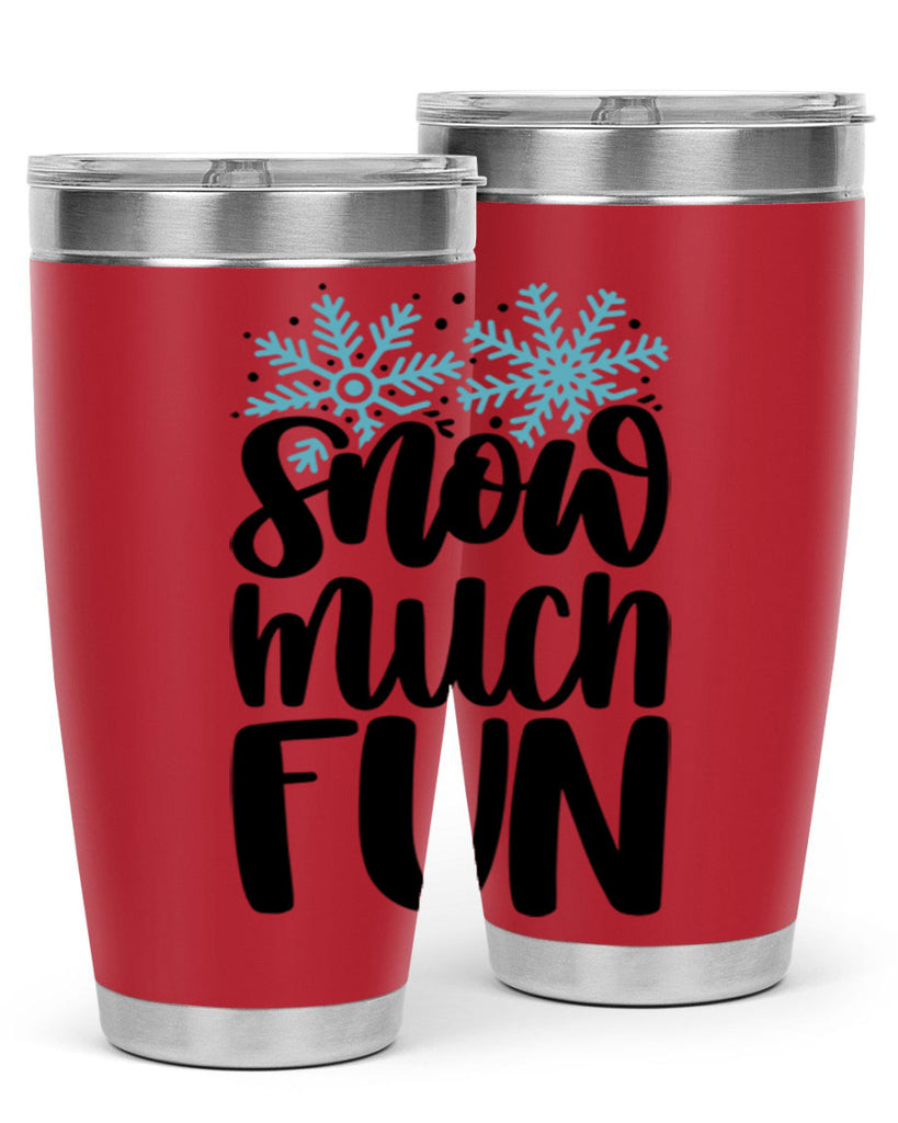 Snow Much Fun346#- winter- Tumbler
